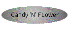 Candy 'N' FLower