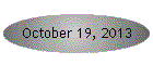 October 19, 2013