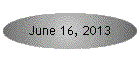 June 16, 2013