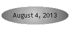 August 4, 2013