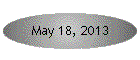 May 18, 2013