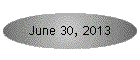 June 30, 2013